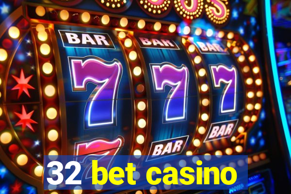 32 bet casino